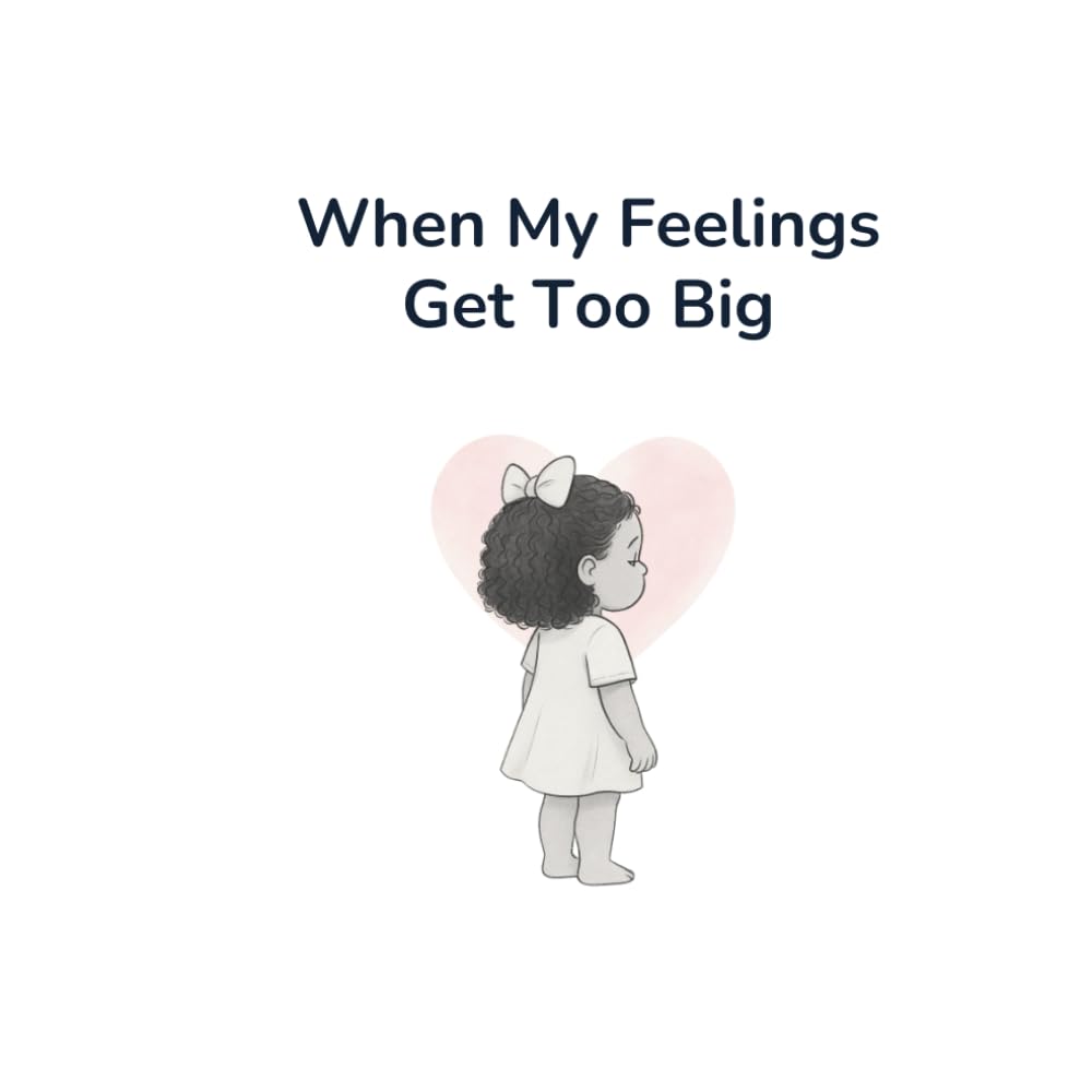 When My Feelings Get Too Big (The "When" Series)