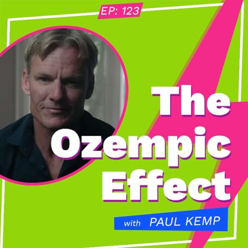 The Ozempic Effect with Paul Kemp
