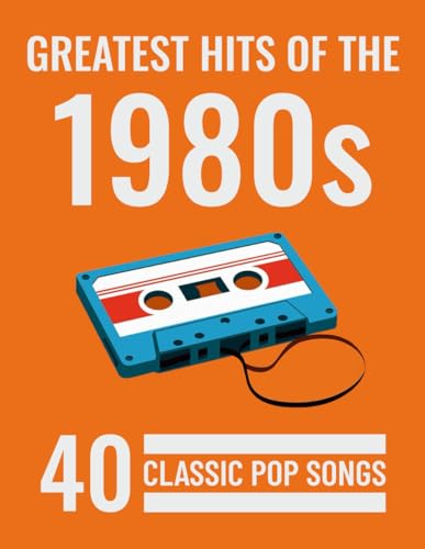 Greatest Hits of the 1980: 40 Classic Pop Songs