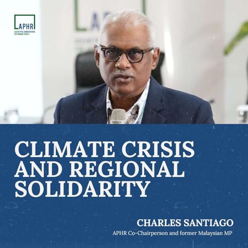 Climate Crisis and Regional Solidarity with Charles Santiago