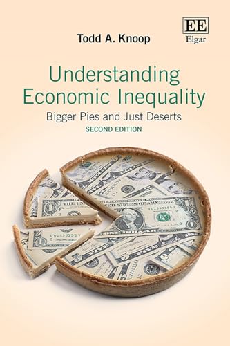 Understanding Economic Inequality: Bigger Pies and Just Deserts: Second Edition