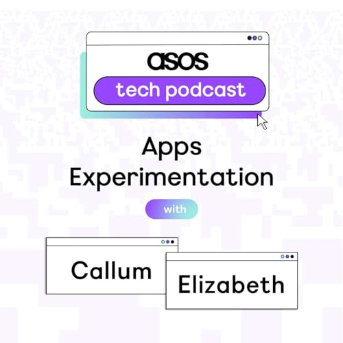 Episode 3.8 &ndash; Apps experimentation @ ASOS Tech