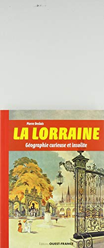 La Lorraine, géographie curieuse et insolite