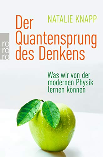 Der Quantensprung des Denkens: Was wir von der modernen Physik lernen können Der Quantensprung des Denkens: Was wir von der modernen Physik lernen können
