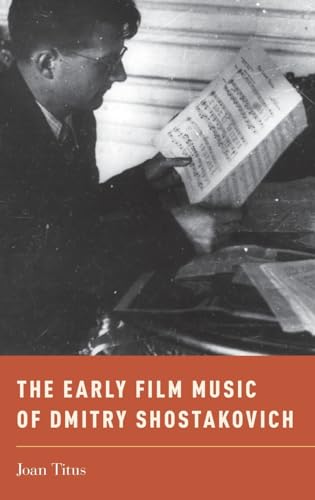 The Early Film Music of Dmitry Shostakovich (Oxford Music / Media) -  Titus, Joan, Illustrated, Hardcover