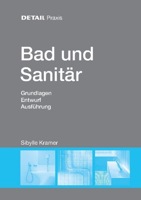 Bad und Sanitär: Grundlagen, Entwurf, Ausführung (DETAIL Praxis)