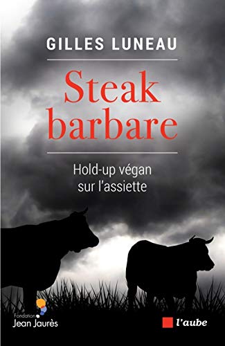Télécharger Steak barbare : Hold-up végan sur l'assiette Livre PDF Gratuit