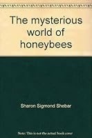 The Mysterious World of Honeybees 0671329855 Book Cover