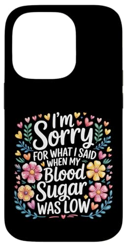 Sorry For What I Said Low Blood Sugar Mood - �X�}�z�P�[�X iPhone 14 Pro �p