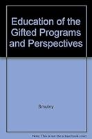 Education of the Gifted Programs and Perspectives 0873674456 Book Cover