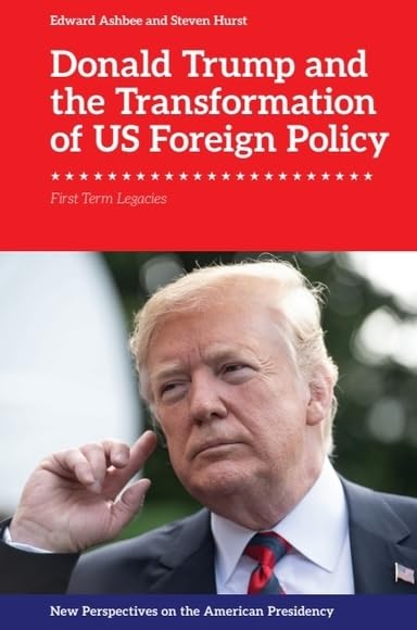 Donald Trump and the Transformation of US Foreign Policy: First Term Legacies      Kindle Edition