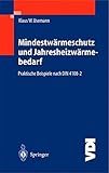 Mindestwärmeschutz und Jahresheizwärmebedarf: Praktische Beispiele nach DIN 4108-2 (VDI-Buch)