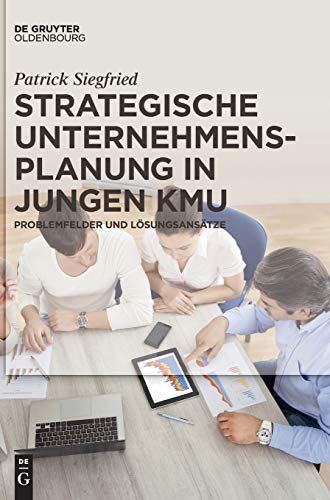 Strategische Unternehmensplanung in jungen KMU: Problemfelder und Lösungsansätze (German Edition)
