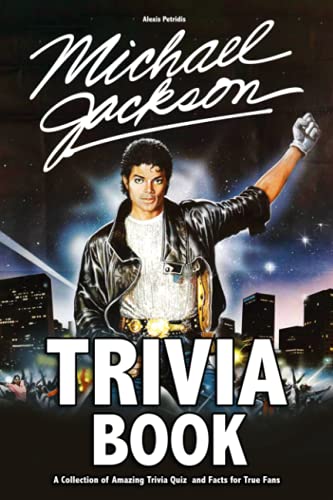Michael Jackson Trivia Book: How Well Have You Known About Michael Jackson? LetΓ’β¬β’s Check Right Now. Michael Jackson Trivia Book: How Well Have You Known About Michael Jackson? LetΓ’β¬β’s Check Right Now.