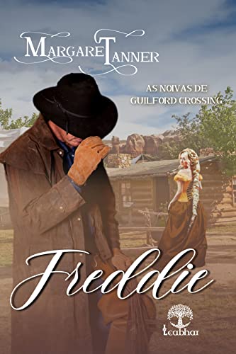 Freddie (Noivas de Guilford Crossing Livro 2) - Tanner, Margaret