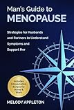 Man's Guide to Menopause: Strategies for Husbands and Partners to Understand Symptoms and Support Her (The Menopause Toolkit Series)