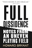 Full Dissidence: Notes from an Uneven Playing Field