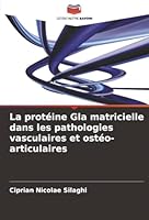 La protéine Gla matricielle dans les pathologies vasculaires et ostéo-articulaires (French Edition) 6202485302 Book Cover