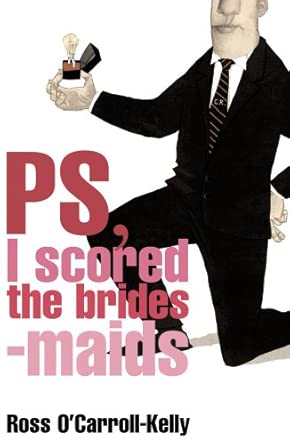 Ross O'Carroll-Kelly, PS, I scored the bridesmaids book cover