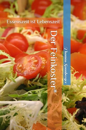 Der Feinkoster*: Essenszeit ist Lebenszeit