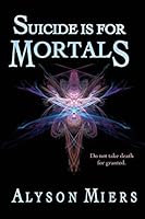 Suicide is for Mortals 1508610487 Book Cover
