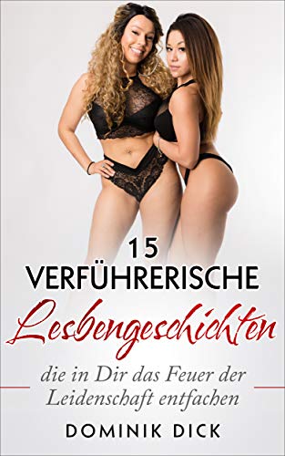 Lesben Action Mega Compilation: 15 verführerische Lesbengeschichten, die in Dir das Feuer der Leidenschaft entfachen (German Edition)