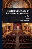  Teatro Completo Di Shakespeare, Volumes 3-4...