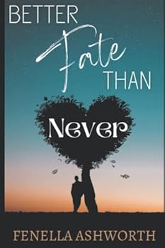 Paperback Better Fate Than Never: Unearthing a long-forgotten time capsule, unexpectedly leads to a passionate love affair. (Resistance is Futile) Book