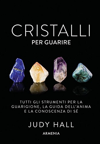 Cristalli per guarire. Tutti gli strumenti per la guarigione, la guida dell'anima e la conoscenza di sé. Con 50 carte