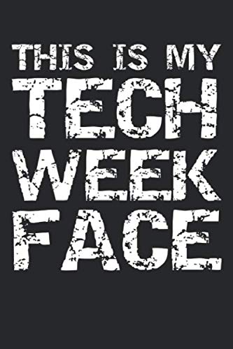 This is My Tech Week Face: Musical Theatre Journal with Blank Pages to Write in - Theater Notebook for Dramatic Acting Notes: Broadway Gift Idea