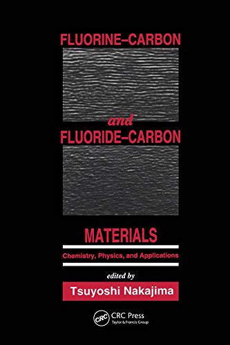 Fluorine-Carbon and Fluoride-Carbon Materials: Chemistry, Physics, and Applications      1st Edition, Kindle Edition