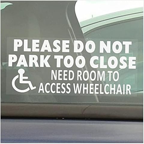 Platinum Place 1 x Please Do Not Park Too Close Sticker Need Access to WHEELCHAIR Disabled Sign Internal Window Vehicle Car Van Disability Mobility Self Adhesive Vinyl Handicapped Cover