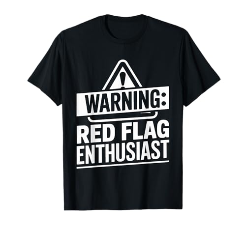Warning Red Flag Enthusiast Dating Relationship T-Shirt