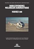  book expérience mécanicien aéronautique réf HUGHES 300 - Carnet d\'entretien pour mécanicien aéronautique: Carnet d\'entretien conforme EASA 360 jours : ... d\'entretien pour Avion, Hélicoptère, DGAC.