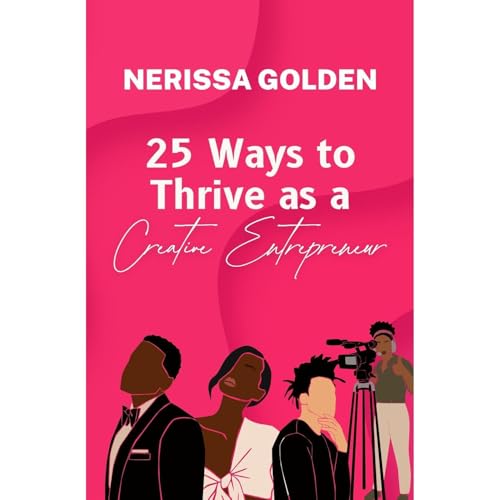 25 Ways to Thrive as a Creative Entrepreneur : Nerissa Golden episode artwork