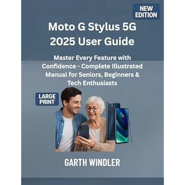 Moto G Stylus 5G 2025 User Guide: Master Every Feature with Confidence - Complete Illustrated Manual for Seniors, Beginners & Tech Enthusiasts (English Edition)