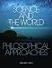 Science and the World: Philosophical Approaches