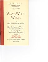 Ways with Wine. The Paul Masson Wine Reader [On the Nature & Uses of Fine California Wines, Champagnes, Vermouths & Brandy]. A Drink Book & Cook Book Completely Revised 8th Edition With New Recipes B000CNHX9Q Book Cover