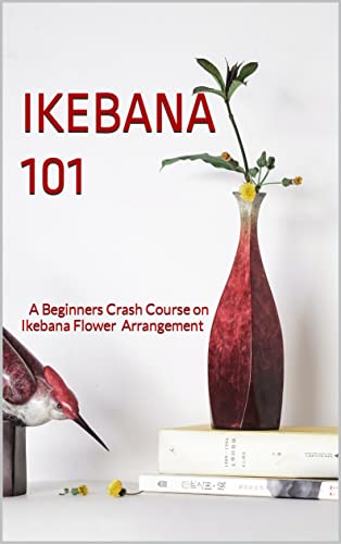 Ikebana 101: A Beginners Crash Course on Ikebana Flower Arrangement