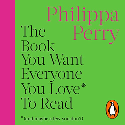 The Book You Want Everyone You Love* To Read *(and maybe a