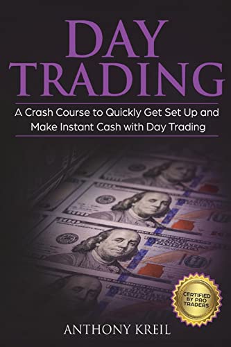 Day Trading: The #1 Crash Course To Quickly Get Set Up And Make Instant Cash With Day Trading (Analysis Of The Stock Market, Trading For Income, Strat