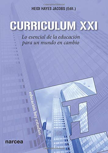 Curriculum XXI: Lo esencial de la educación para un mundo en cambio: 129 (Educación Hoy Estudios)