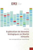 Exploration de données biologiques en Réalité Virtuelle: vers une approche par Visual Mining (Omn.Univ.Europ.) 6131501793 Book Cover