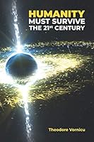 Humanity Must Survive: The 21st Century 1086315847 Book Cover
