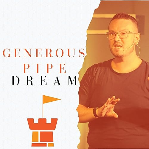 Generous - Pipe Dream (Week 1) : Pastor Rick Beavers