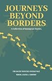 Journeys Beyond Borders: A Collection of Immigrant Stories