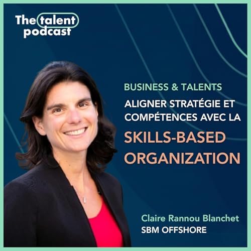 Skills-based organization : comment aligner strat&eacute;gie business et d&eacute;veloppement des talents - Claire Rannou-Blanchet