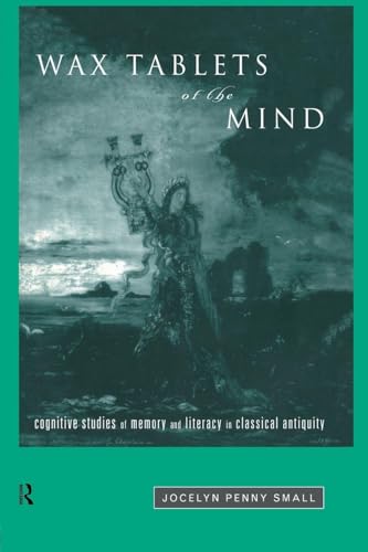 Compare Textbook Prices for Wax Tablets of the Mind 1 Edition ISBN 9781138986985 by Small, Jocelyn Penny