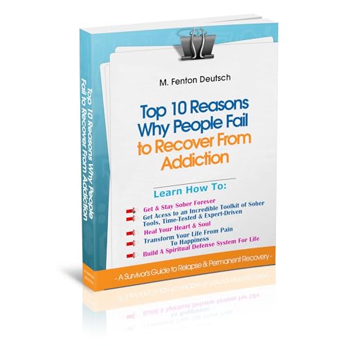 The Top 10 Reasons Why People FAIL To Recover From Addiction - A Survivor's Guide to Relapse &amp;amp; Permanent Recovery by M. Fenton Deutsch episode artwork
