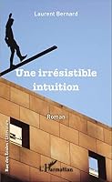 Une irrésistible intuition: Roman (Rue Des Écoles) (French Edition) 2343103577 Book Cover